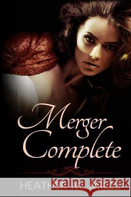 Merger Complete Heather M. Miles Melody Simmons 9781514334294 Createspace - książka