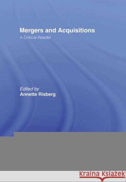 Mergers & Acquisitions : A Critical Reader Annette Risberg 9780415364607 Routledge - książka