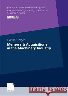 Mergers & Acquisitions in the Machinery Industry Geiger, Florian 9783834922939 Gabler - książka