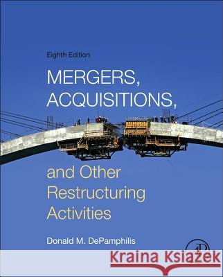 Mergers, Acquisitions, and Other Restructuring Activities DePamphilis, Donald   9780128013908 Elsevier Science - książka