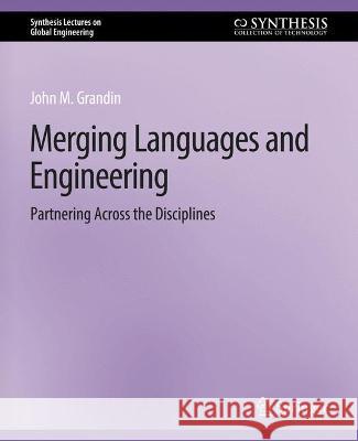 Merging Languages and Engineering: Partnering Across the Disciplines John Grandin   9783031009990 Springer International Publishing AG - książka