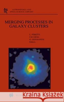 Merging Processes in Galaxy Clusters L. Feretti, I.M. Gioia, G. Giovannini 9789048159840 Springer - książka