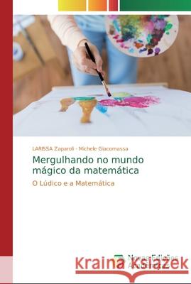 Mergulhando no mundo mágico da matemática Zaparoli, Larissa 9786139697632 Novas Edicioes Academicas - książka