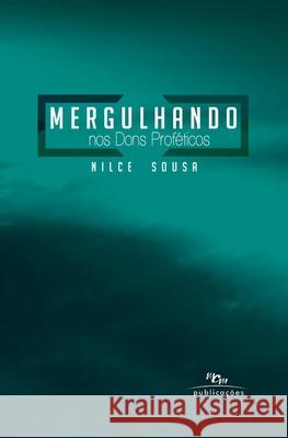 Mergulhando nos Dons Proféticos Sousa, Nilce 9788563673732 MCM - książka