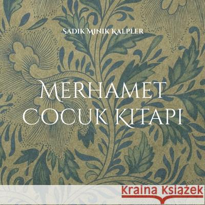 Merhamet Cocuk Kitapi: Turkce cocuk kitabi Sadik Mini 9783695707294 Bod - Books on Demand - książka