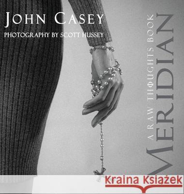 Meridian: A Raw Thoughts Book John Casey Scott Hussey 9781736908150 Phir Publishing - książka