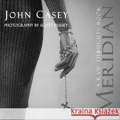 Meridian: A Raw Thoughts Book John Casey Scott Hussey 9781737062721 Phir Publishing - książka