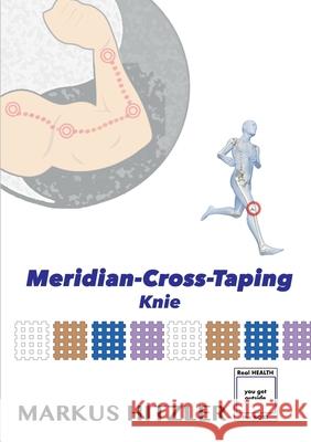 Meridian-Cross-Taping: Knie Markus Hitzler 9783769376777 Bod - Books on Demand - książka