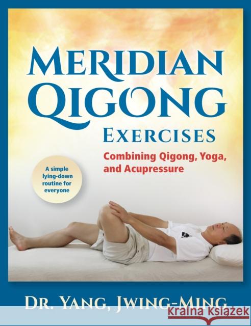 Meridian Qigong Exercises: Combining Qigong, Yoga, & Acupressure  9781594399701 YMAA Publication Center - książka