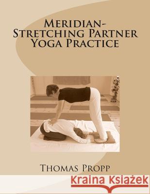 Meridian-Stretching Partner Yoga Practice Thomas Detlef Propp Julie Blumenthal 9781492383857 Createspace - książka