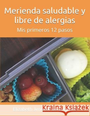 Merienda saludable y libre de alergias: Mis primeros 12 pasos Jimenez de Guerrero, Elizabeth 9781792056963 Independently Published - książka