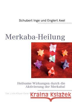 Merkaba-Heilung: Heilsame Wirkungen durch die Aktivierung der Merkaba Inge, Schubert 9783839147030 Books on Demand - książka