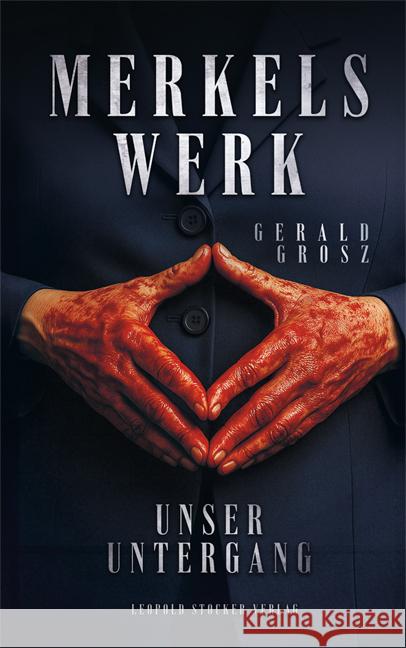 Merkels Werk - Unser Untergang Grosz, Gerald 9783702023195 Stocker - książka