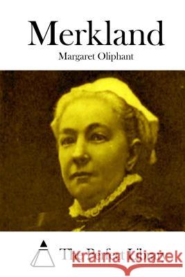 Merkland Margaret Oliphant The Perfect Library 9781512302547 Createspace - książka