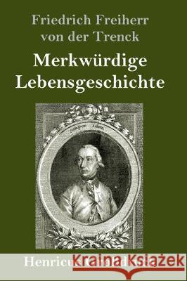 Merkwürdige Lebensgeschichte (Großdruck) Friedrich Freiherr Von Der Trenck 9783847834533 Henricus - książka