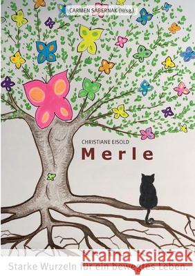 Merle - Starke Wurzeln f?r ein bewegtes Leben: Perlen unserer Erinnerung Christiane Eisold 9783819225925 Bod - Books on Demand - książka