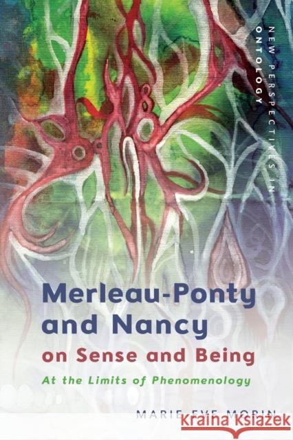 Merleau-Ponty and Nancy on Sense and Being: At the Limits of Phenomenology Marie-Eve Morin 9781474492430 Edinburgh University Press - książka