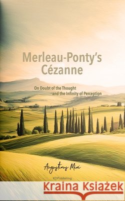 Merleau-Ponty's Cézanne: On Doubt of the Thought and the Infinity of Perception Miri, Augustinus 9781717767448 Independently Published - książka