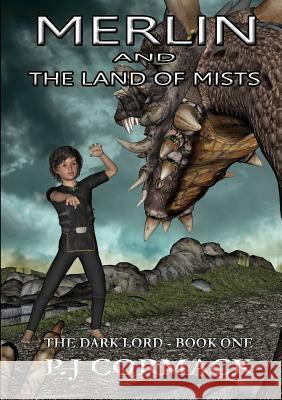 Merlin and the Land of Mists Book One: the Dark Lord P.J Cormack 9781291951349 Lulu Press Inc - książka
