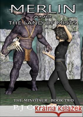 Merlin and the Land of Mists Book Two: The Minotaur Cormack, P. J. 9781291999587 Lulu.com - książka