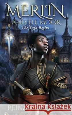 Merlin and the Moor: The Saga Begins Reina Donovan 9781733755061 Tru Nobilis Publishing - książka