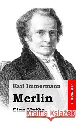 Merlin: Eine Mythe Karl Immermann 9781482580693 Createspace - książka