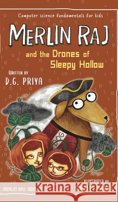 Merlin Raj and the Drones of Sleepy Hollow: A Halloween Dog's Tale D. G. Priya Shelley Hampe 9781951767273 Vulcan Ink - książka