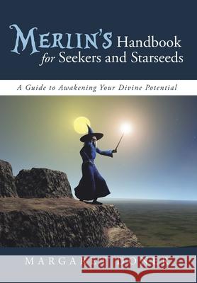 Merlin's Handbook for Seekers and Starseeds: A Guide to Awakening Your Divine Potential Doner, Margaret 9781491717134 iUniverse.com - książka