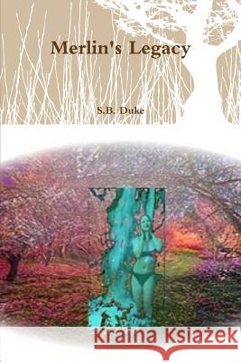 Merlin's Legacy S.B. Duke 9781300603580 Lulu.com - książka