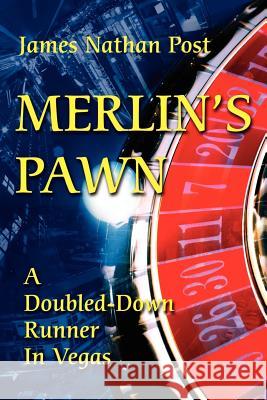 Merlin's Pawn: A Doubled-Down Runner in Vegas Post, James Nathan 9780595207435 Writers Club Press - książka