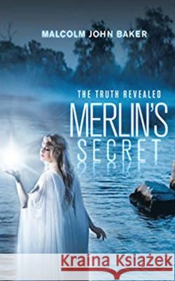 Merlin's Secret: The Truth Revealed Baker 9781951933494 Malcolm John Baker Publishing Company - książka