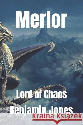 Merlor: Lord of Chaos Benjamin Jones 9781980618683 Independently Published - książka