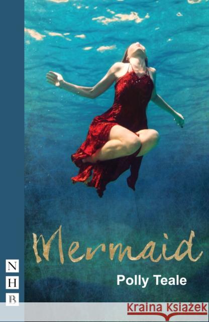 Mermaid Polly Teale   9781848424869 Nick Hern Books - książka