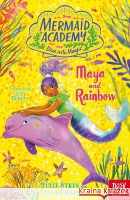 Mermaid Academy: Maya and Rainbow Linda Chapman 9781839949333 Nosy Crow Ltd - książka