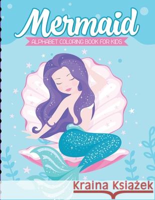 Mermaid Alphabet Coloring Book For Kids: For Kids Ages 4-8 Sea Creatures Learning Activity Books Cooper, Paige 9781649302908 Paige Cooper RN - książka