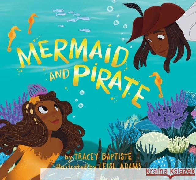 Mermaid and Pirate Tracey Baptiste 9781643750774 Algonquin Books (division of Workman) - książka