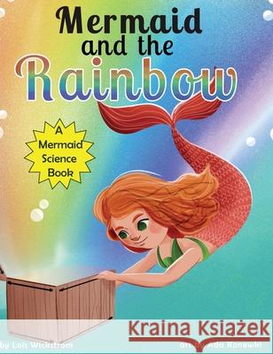 Mermaid and the Rainbow Lois Wickstrom Ada Konewki 9781954519268 Look Under Rocks - książka