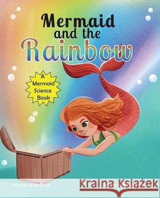 Mermaid and the Rainbow Lois Wickstrom Ada Konewki 9781954519275 Look Under Rocks - książka