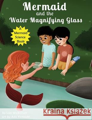 Mermaid and the Water Magnifying Glass Lois Wickstrom Ada Konewki 9781954519299 Look Under Rocks - książka