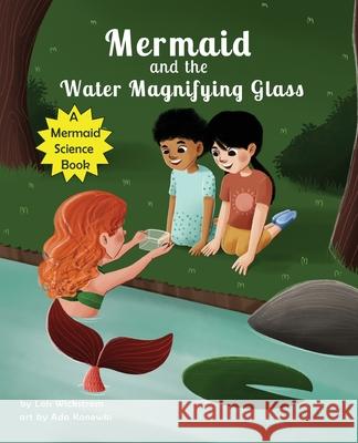 Mermaid and the Water Magnifying Glass Lois Wickstrom Ada Konewki 9781954519312 Look Under Rocks - książka