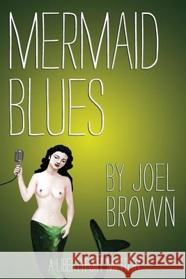 Mermaid Blues Joel Brown 9781466320727 Createspace Independent Publishing Platform - książka