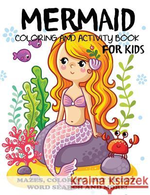 Mermaid Coloring and Activity Book for Kids: Mazes, Coloring, Dot to Dot, Word Search, and More!, Kids 4-8, 8-12 Blue Wave Press 9781947243866 DP Kids - książka