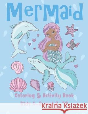 Mermaid Coloring and Activity Book Kids 4-8 and 8-12: Cute Coloring, Dot to Dot, and Word Search Puzzles Provide Hours of Fun For Young Children Coloring Fun 9781686205347 Independently Published - książka
