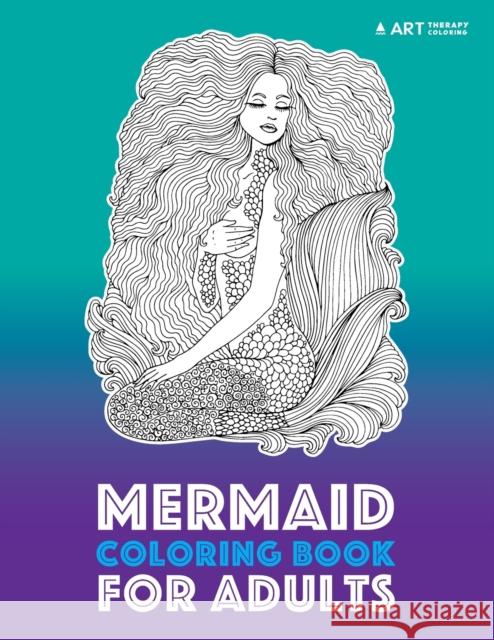 Mermaid Coloring Book For Adults Art Therapy Coloring 9781944427986 Art Therapy Coloring - książka