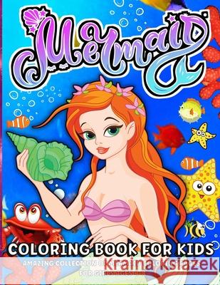 Mermaid Coloring Book for Girls Ages 4-8: Mermaid Coloring Book For Kids With Beautiful Mermaids And Cute Ocean Animals Margaret Cashie 9786069528341 Gopublish - książka