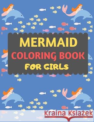 Mermaid Coloring Book For Girls: Mermaid coloring book for kids & toddlers -Mermaid coloring books for preschooler-coloring book for boys, girls, fun Dipas Press 9781672807388 Independently Published - książka