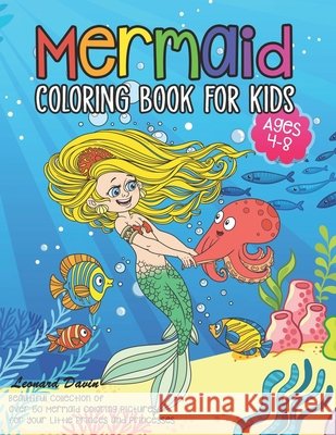Mermaid Coloring Book for Kids Ages 4-8: Beautiful Collection of Over 50 Mermaid Coloring Pictures for Your Little Princes and Princesses Leonard Davin 9781088815465 Independently Published - książka