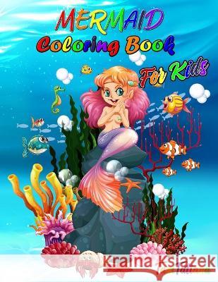 Mermaid Coloring Book for Kids: Mermaid Coloring Pages, Ages 4-8, Stress Relieving and Relaxing Coloring Book with Gorgeous Sea Creatures Tanitatiana 9781716080784 Sebastian Virgiliu Marton - książka