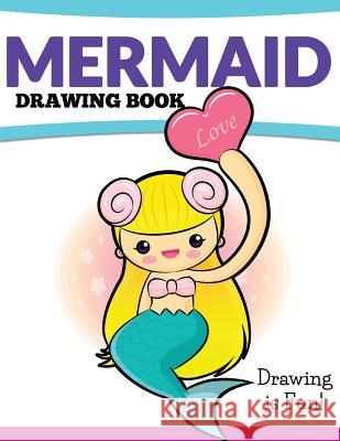 Mermaid Drawing Book: Drawing Is Fun! Speedy Publishing LLC 9781681457956 Speedy Publishing Books - książka