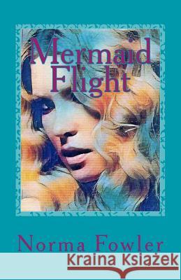 Mermaid Flight Norma Fowler 9781546424802 Createspace Independent Publishing Platform - książka